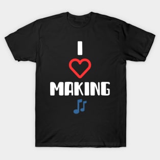 I Love Making Music, Music Producer T-Shirt
